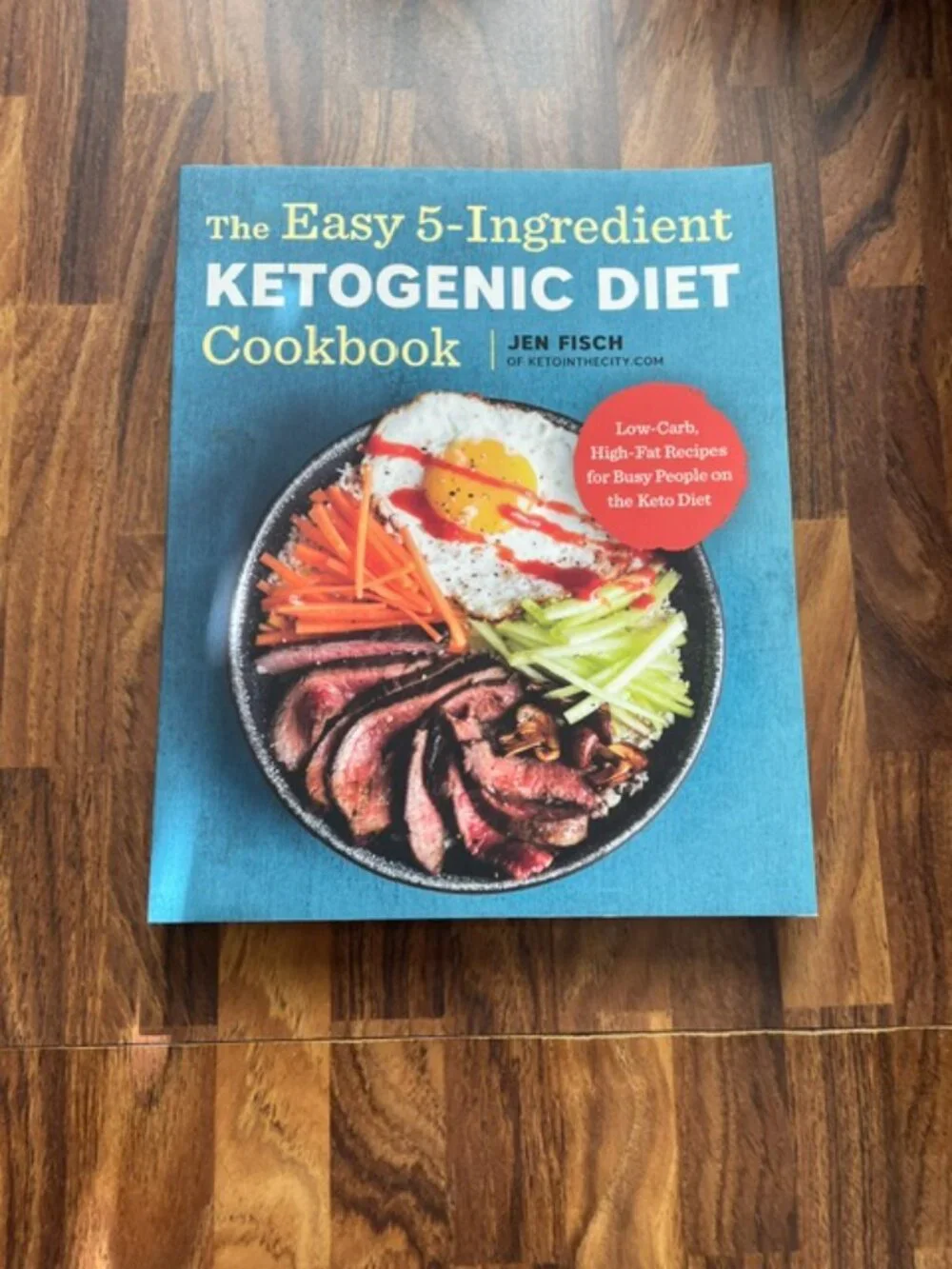 The Easy 5-Ingredient Ketogenic Diet Cookbook: Low-Carb, High-Fat Recipes